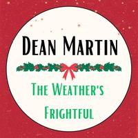 Dean Martin - The Weather's Frightful