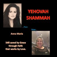 Anna Maria - Yehovah Shammah