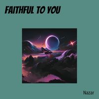 Nazar - Faithful to You