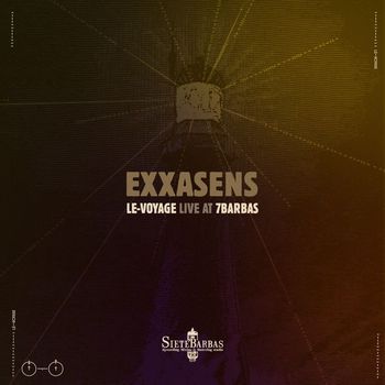Exxasens - Le-Voyage Live at 7Barbas