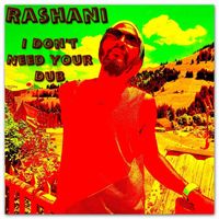 Rashani - I Don't Need Your - Dub
