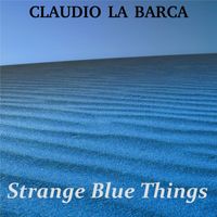 Claudio La Barca - Strange Blue Things