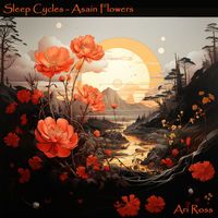 Ari Ross - Sleep Cycles – Asian Flowers