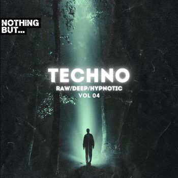 Various Artists - Nothing But. Techno (Raw/Deep/Hypnotic), Vol. 04