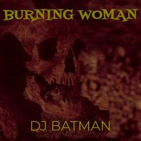 Dj Batman - Burning Woman