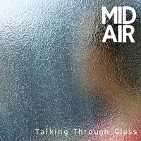 Mid Air - Talking Through Glass