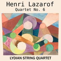 Lydian String Quartet - Henri Lazarof: String Quartet No. 6
