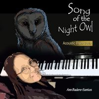 Ann Badere-Santos - Song of the Night Owl (Acoustic Piano Solo)