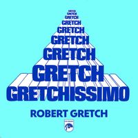 Robert Gretch - Gretchissimo