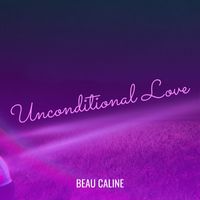 Beau Caline - Unconditional Love