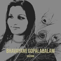 kalyani - Bhavayami Gopalabalam