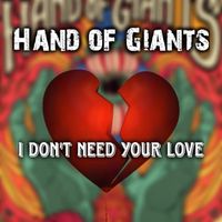 Hand of Giants - I Don't Need Your Love (Explicit)