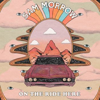 Sam Morrow - On The Ride Here (Explicit)
