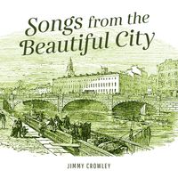 Jimmy Crowley - Songs From The Beautiful City