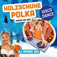 DJ Apres Ski - Holzschuhe Polka (Disco Dance)