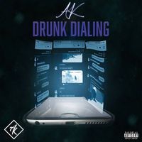 AK - Drunk Dialing (Explicit)