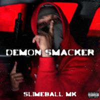 Slimeball MK - Demon Smacker (Explicit)