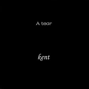 Kent - A Tear