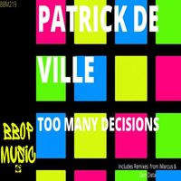 Patrick de Ville - Too Many Decisions