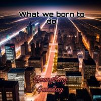 Youngking Galaday - What We Born To Do (Explicit)