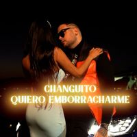 Changuito - Quiero Emborracharme