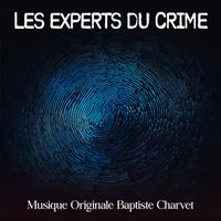 Baptiste Charvet - Les Experts du Crime (Original Motion Picture Soundtrack)
