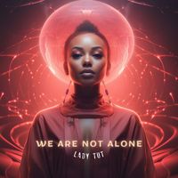 Lady Tut - We Are Not Alone