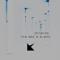 Detache - You Are A Slave