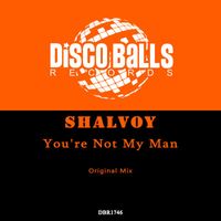 Shalvoy - You're Not My Man
