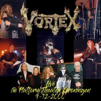 Vortex - Vortex (Live at Platform Theater Groningen 9-12-2000)
