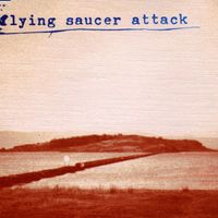 Flying Saucer Attack - Sally Free And Easy