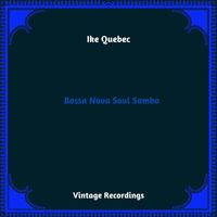 Ike Quebec - Bossa Nova Soul Samba (Hq Remastered 2023)