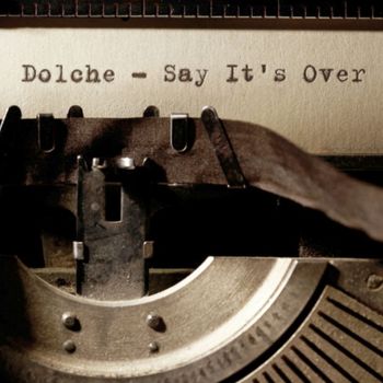 Dolche - Say Its Over