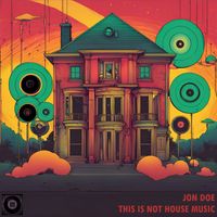 Jon Doe - This is not house music