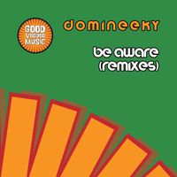 Domineeky - Be Aware (Remixes)