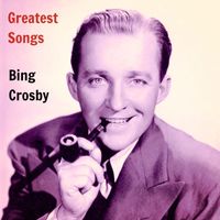 Bing Crosby - Greatest Songs