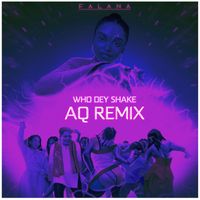 Falana - Who Dey Shake (AQ REMIX)