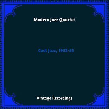 Modern Jazz Quartet - Cool Jazz, 1953-55 (Hq Remastered 2023)
