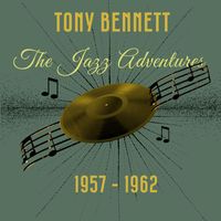 Tony Bennett - The Jazz Adventures 1957 - 1962 (Greatest Hits)