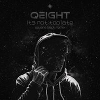 Qeight - Its Not Too Late (Eguana Black Remix)