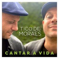 Tico De Moraes - Cantar A Vida