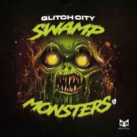 Glitch City - Swamp Monsters EP