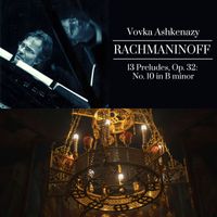 Vovka Ashkenazy - Rachmaninoff: 13 Preludes, Op. 32: No. 10 in B Minor