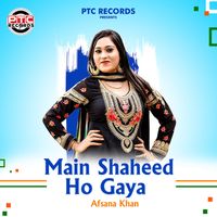 Afsana Khan - Main Shaheed Ho Gaya