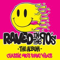 Various Artists - Raved In The 90's The Album