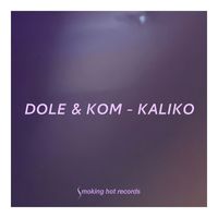 Dole & KOM - Kaliko