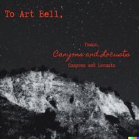 Canyons and Locusts - To Art Bell