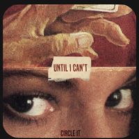 Circle It - Until I Can't