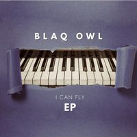 Blaq Owl - I Can Fly