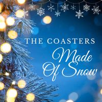 The Coasters - Made Of Snow